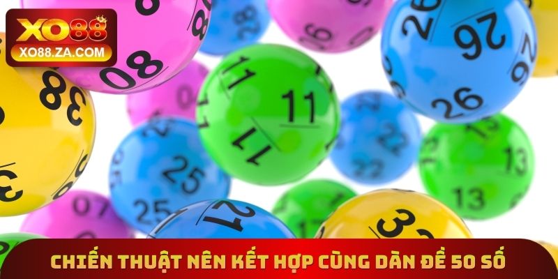 Chiến thuật nên kết hợp cùng dàn đề 50 số