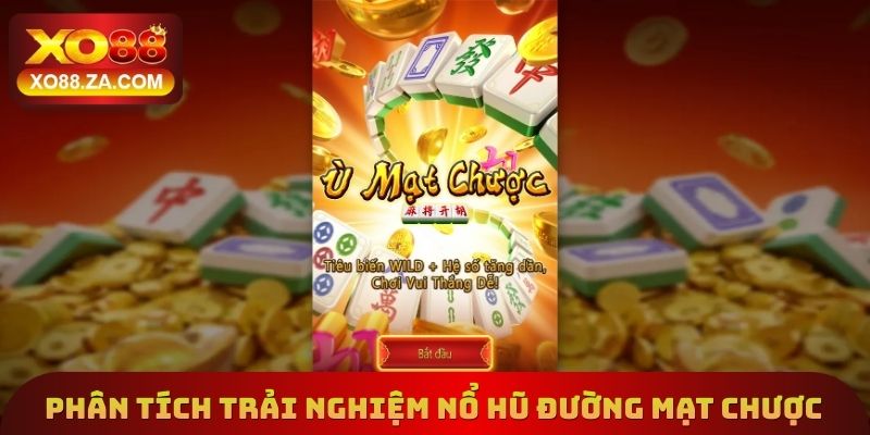 Phân tích khi trải nghiệm nổ hũ đường mạt chược