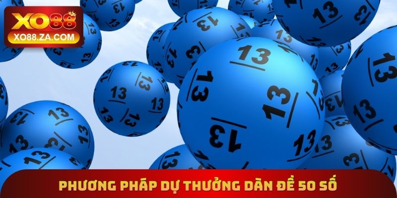 Phương pháp dự thưởng dàn đề 50 số