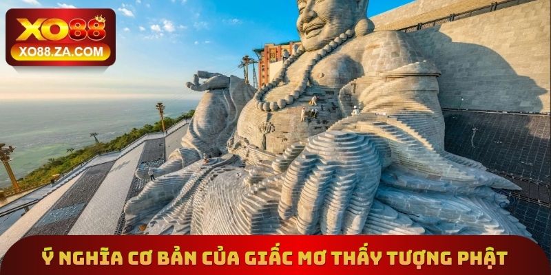 Ý nghĩa các bối cảnh mơ thấy tượng Phật